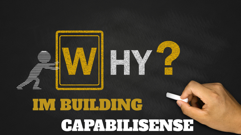 why im building capabilisense